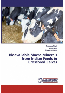 Bioavailable Macro Minerals from Indian Feeds in Crossbred Calves