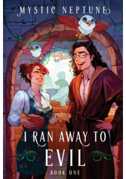 I Ran Away to Evil
