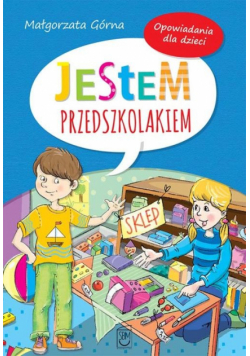 Jestem przedszkolakiem Opowiadania dla dzieci