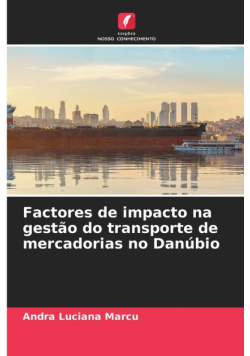 Factores de impacto na gestão do transporte de mercadorias no Danúbio
