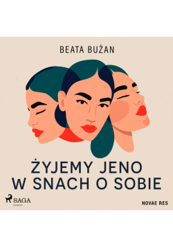 Żyjemy jeno w snach o sobie