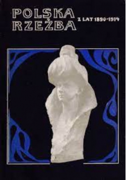 Rzeźba polska  z lat 1890 - 1914