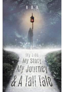 My Life My Story My Journey & A Tall Tale