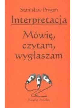 Interpretacja Mówię czytam wygłaszam