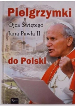 Pielgrzymki Ojca Świętego Jana Pawła II do Polski