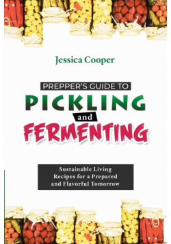 Prepper's Guide to Pickling and Fermenting
