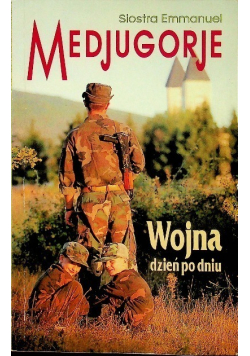 Medjugorje Wojna dzień po dniu