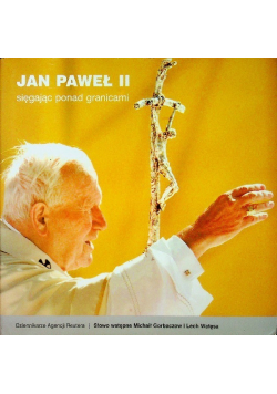 Jan Paweł II  Sięgając ponad granicami