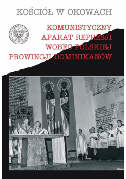 Komunistyczny aparat represji wobec polskiej prowincji Dominikanów