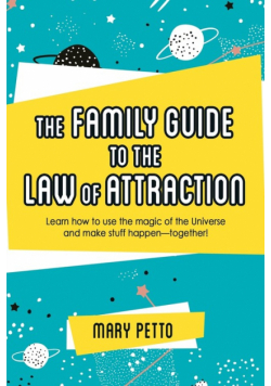 The Family Guide to the Law of Attraction