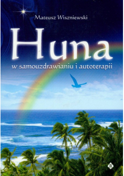 Huna w samouzdrawianiu i autoterapii