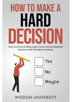 How To Make A Hard Decision