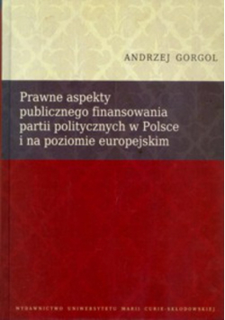 Prawne aspekty publicznego finansowania partii politycznych w Polsce i na poziomie europejskim