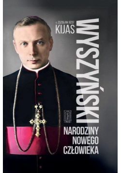 Wyszyński. Narodziny nowego człowieka