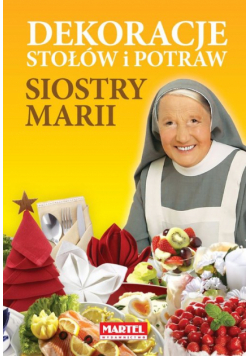 Dekoracje stołów i potraw siostry Marii