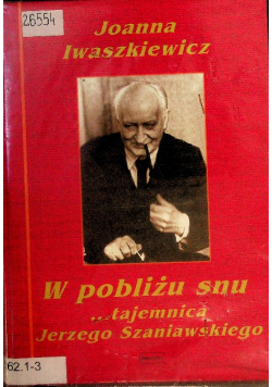 W pobliżu snu tajemnica Jerzego Szaniawskiego