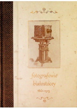 Fotografowie białostoccy 1861 - 1915