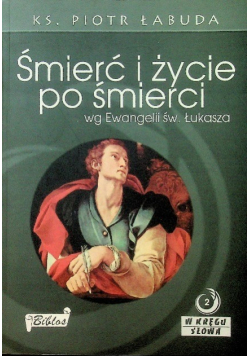 Śmierć i życie po śmierci wg Ewangelii św. Łukasza