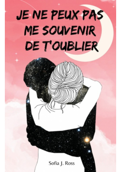 Je ne peux pas me souvenir de t'oublier