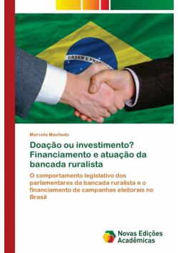 Doação ou investimento? Financiamento e atuação da bancada ruralista