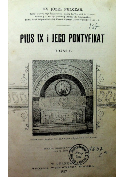 Pius IX i Jego Pontyfikat Tom I 1897 r.