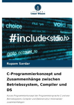 C-Programmierkonzept und Zusammenhänge zwischen Betriebssystem, Compiler und DS
