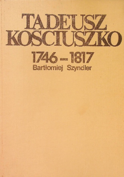 Tadeusz Kościuszko 1746-1817
