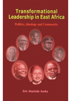 Transformational Leadership in East Africa. Politics, Ideology and Community