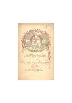 W srebrnym dworku z modrzewia,1919r.