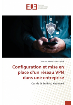 Configuration et mise en place d'un réseau VPN dans une entreprise