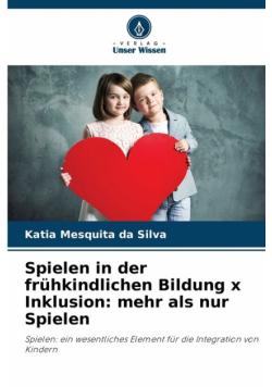 Spielen in der frühkindlichen Bildung x Inklusion
