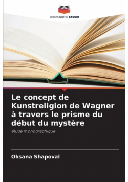 Le concept de Kunstreligion de Wagner à travers le prisme du début du mystère