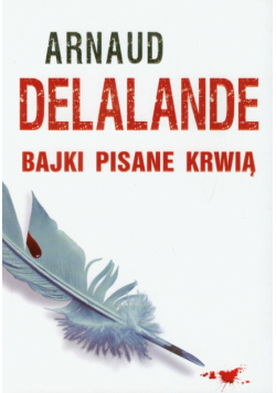 Arnaud Delalande - Bajki pisane krwią