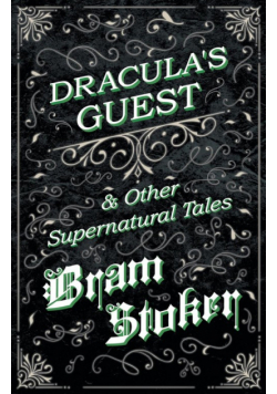 Dracula's Guest & Other Supernatural Tales