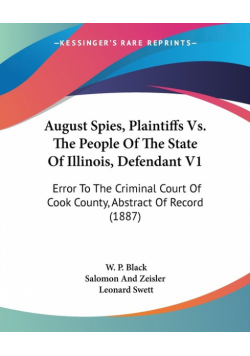 August Spies, Plaintiffs Vs. The People Of The State Of Illinois, Defendant V1