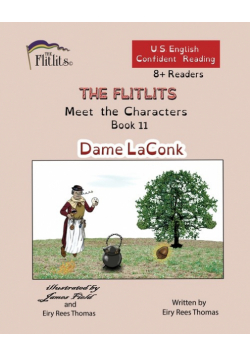 THE FLITLITS, Meet the Characters, Book 11, Dame LaConk, 8+Readers, U.S. English, Confident Reading
