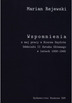 Wspomnienia z mej pracy w Biurze Szyfrów Oddziału II Sztabu Generalnego w latach 1930-1945