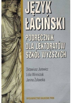 Język łaciński podręcznik dla  lektorów szkół wyższych