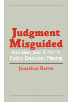 Judgment Misguided: Intuition and Error in Public Decision