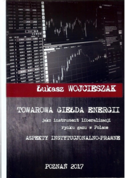 Towarowa giełda energii jako instrument liberalizacji rynku gazu w Polsce