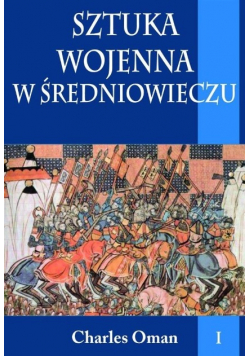 Sztuka wojenna w średniowieczu Tom I