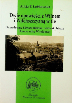 Dwie opowieści z Wilnem i Wileńszczyzną w tle