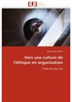 Vers une culture de l''éthique en organisation