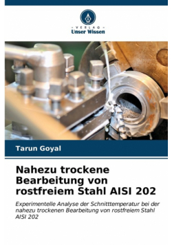 Nahezu trockene Bearbeitung von rostfreiem Stahl AISI 202