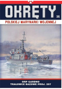 Okręty Polskiej Marynarki Wojennej Tom 35 ORP Gardno tarłowce bazowe proj 207
