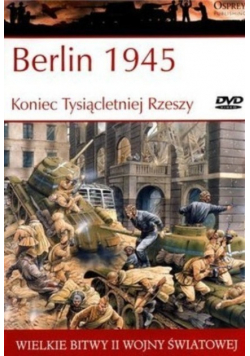 Wielkie Bitwy II Wojny Światowej Berlin 1945 Koniec Tysiącletniej Rzeszy