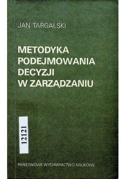 Metodyka podejmowania decyzji w zarządzaniu