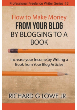 How to Make Money from your Blog by Blogging to a Book