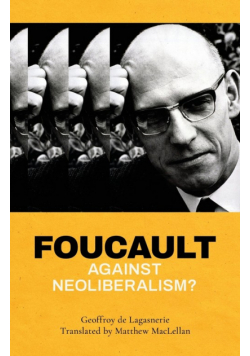 Foucault against Neoliberalism?