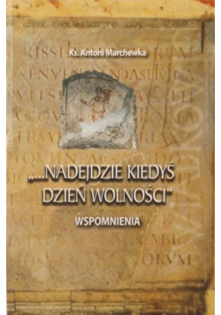 Nadejdzie kiedyś dzień wolności